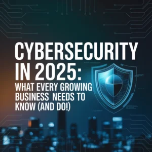 Why Cybersecurity Must Be Part of Your Web Design Strategy in 2025